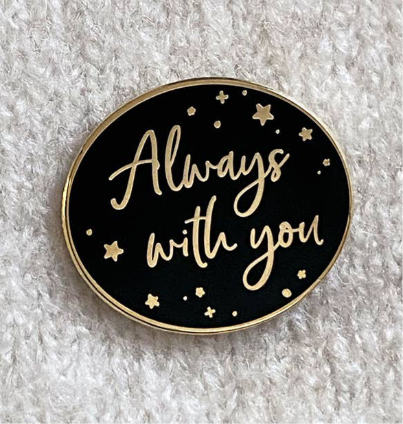 Always With You Enamel Pin